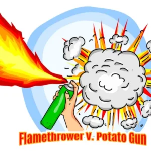 Flamethrower v. Potato Gun